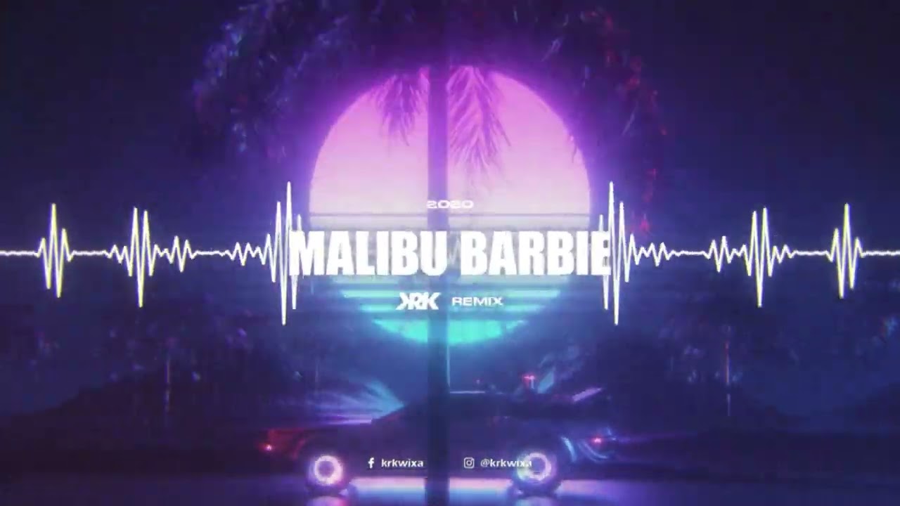 2020 - Malibu Barbie (KRK Remix)