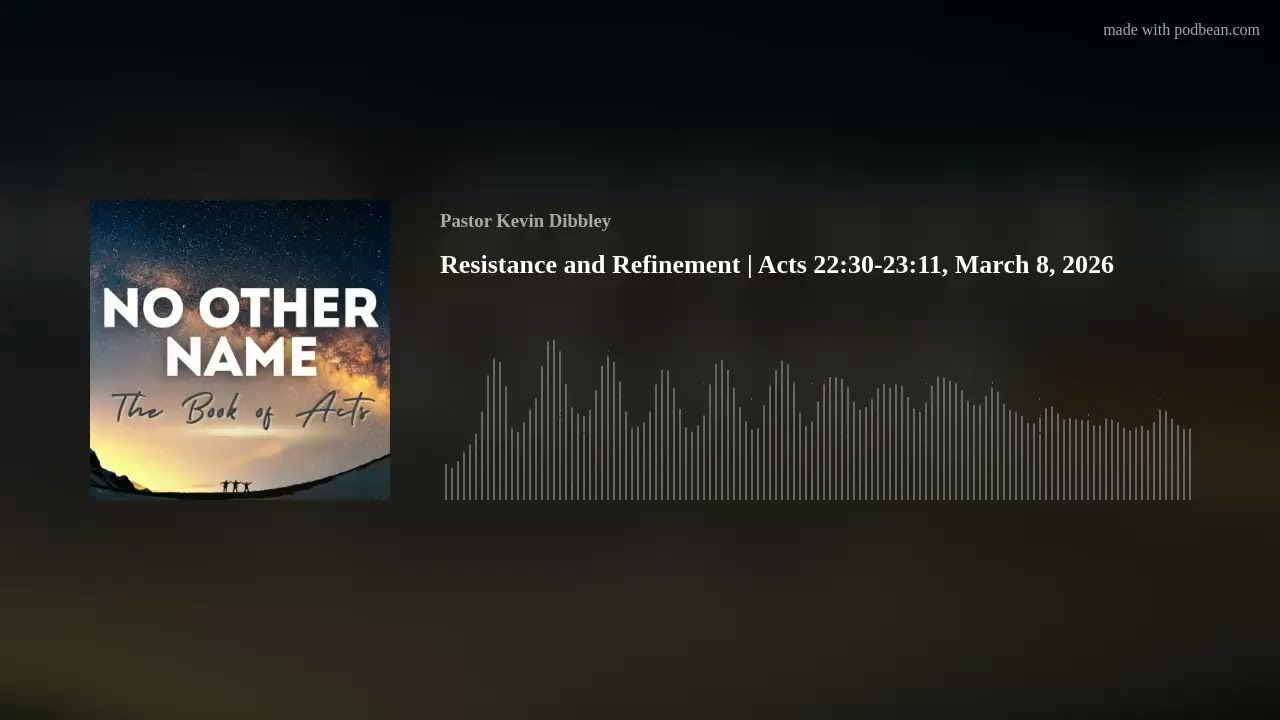 Resistance and Refinement | Acts 22:30-23:11, March 8, 2026