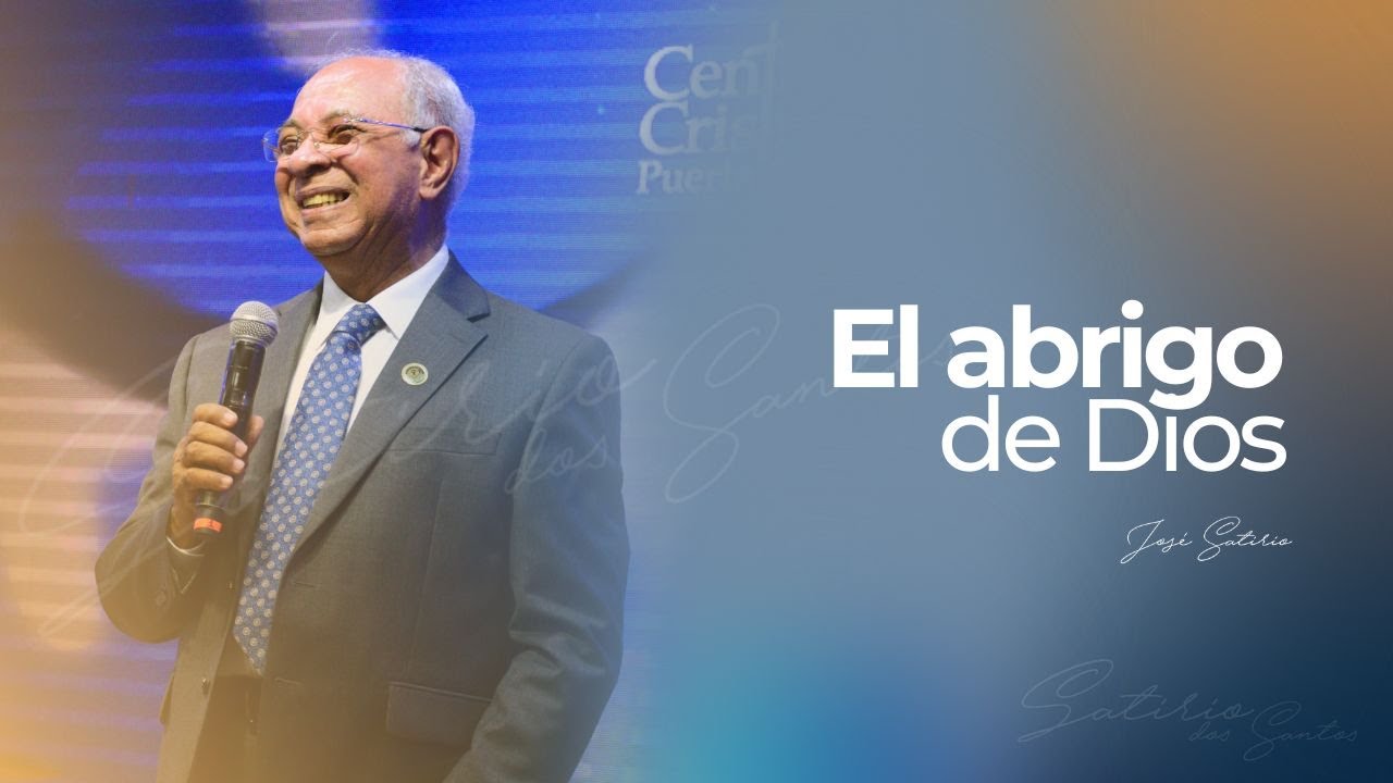 El abrigo de Dios | Pr. José Satirio Dos Santos | Centro Cristiano
