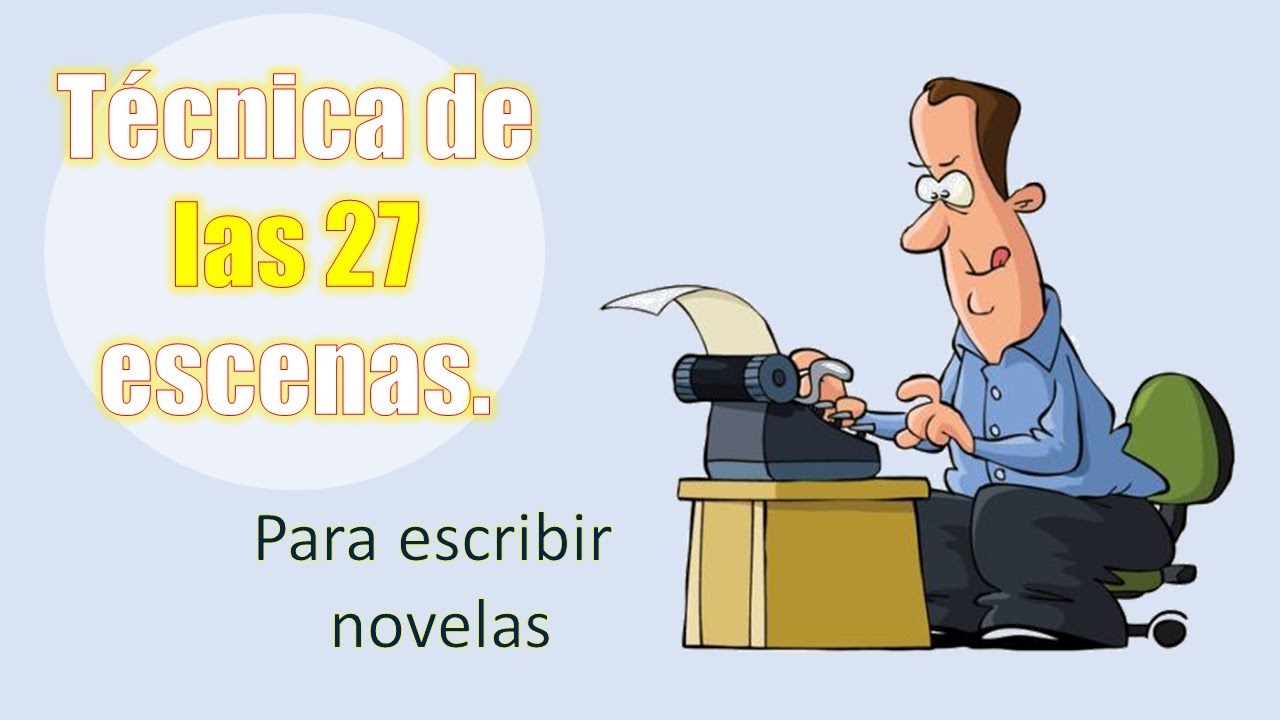 🏰Escribir una Novela con la Técnica de las 27 Escenas✨