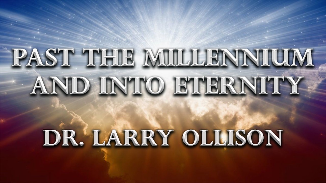 Past the Millennium and into Eternity - Dr. Larry Ollison