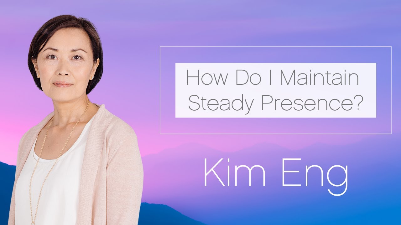 How Do I Maintain Steady Presence?