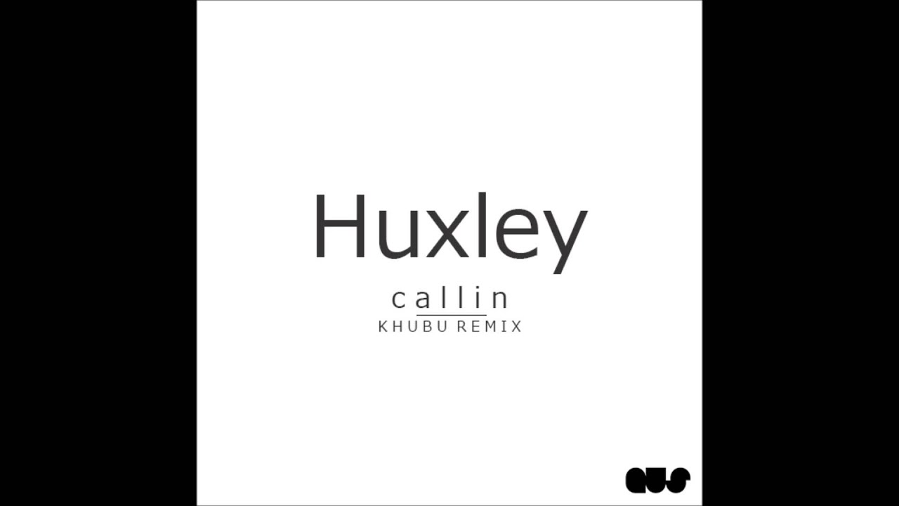 Huxley ft S-Man - Callin' (Khubu Remix)
