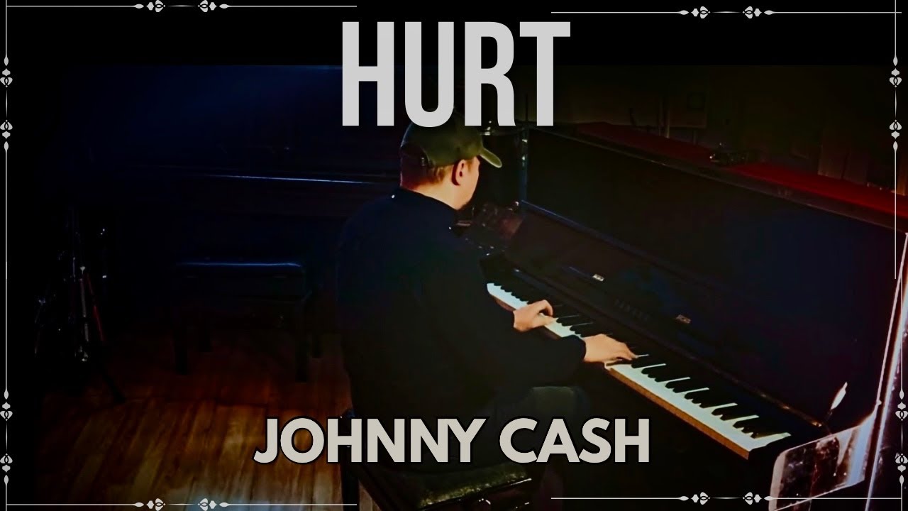 Hurt - Johnny Cash (Piano Cover)