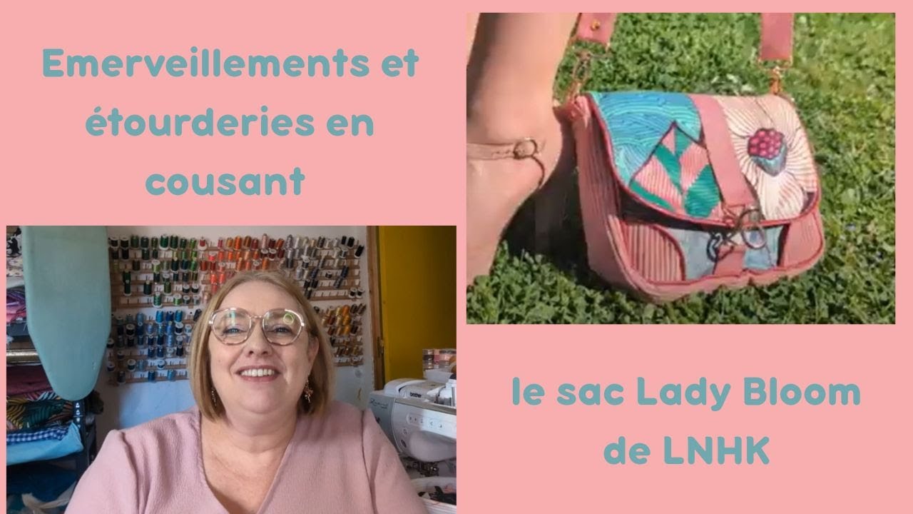 Emerveillements et étourderies en cousant le sac Lady Bloom de LNHK