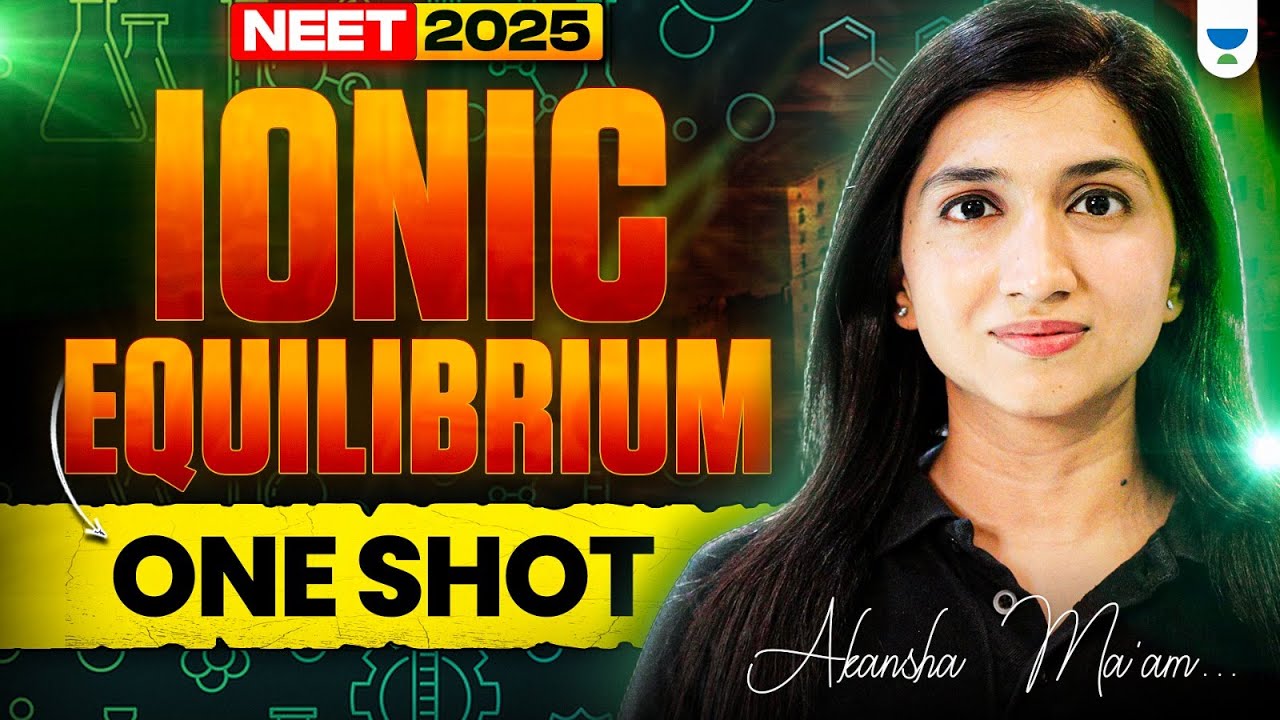 NEET 2025: Ionic Equilibrium | Inorganic Chemistry | One Shot | Akansha Ma'am