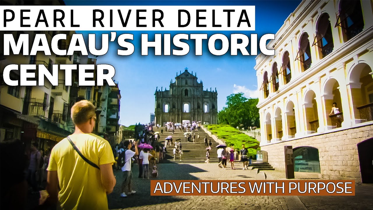 PEARL RIVER DELTA Macau's Historic Center