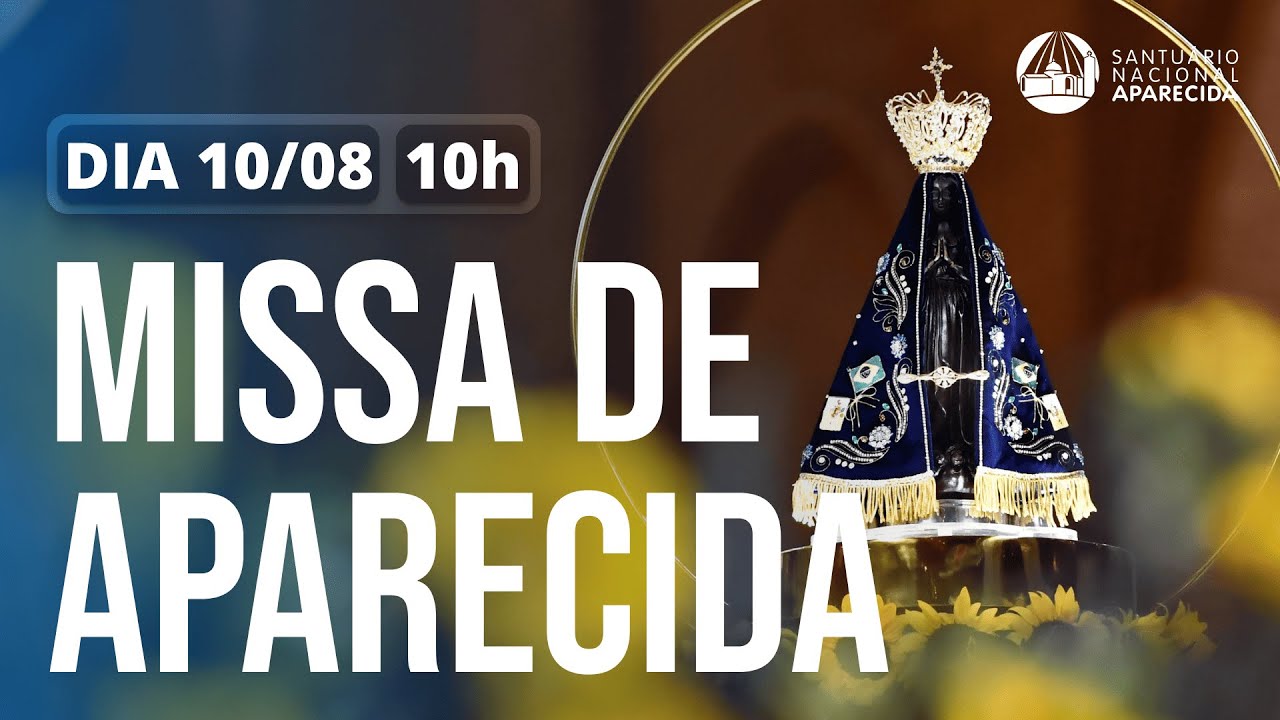 Missa de Aparecida 10h | Santuário Nacional de Aparecida 10/08/2025