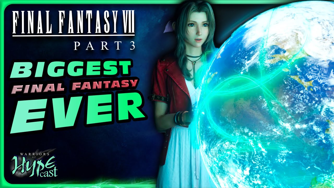 FF7R Part 3: The BIGGEST Final Fantasy Ever Made?! | Hypecast 19
