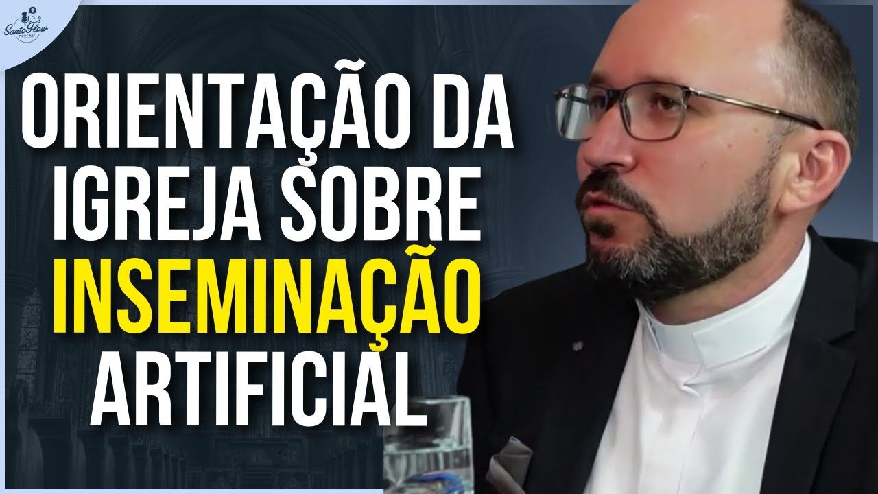 O QUE A IGREJA DIZ SOBRE INSEMINAÇÃO ARTIFICIAL | PADRE EDSON BANTIM