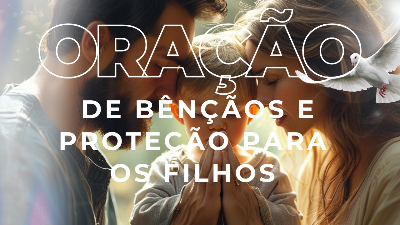 Oração de Bênçãos e Proteção para os Filhos