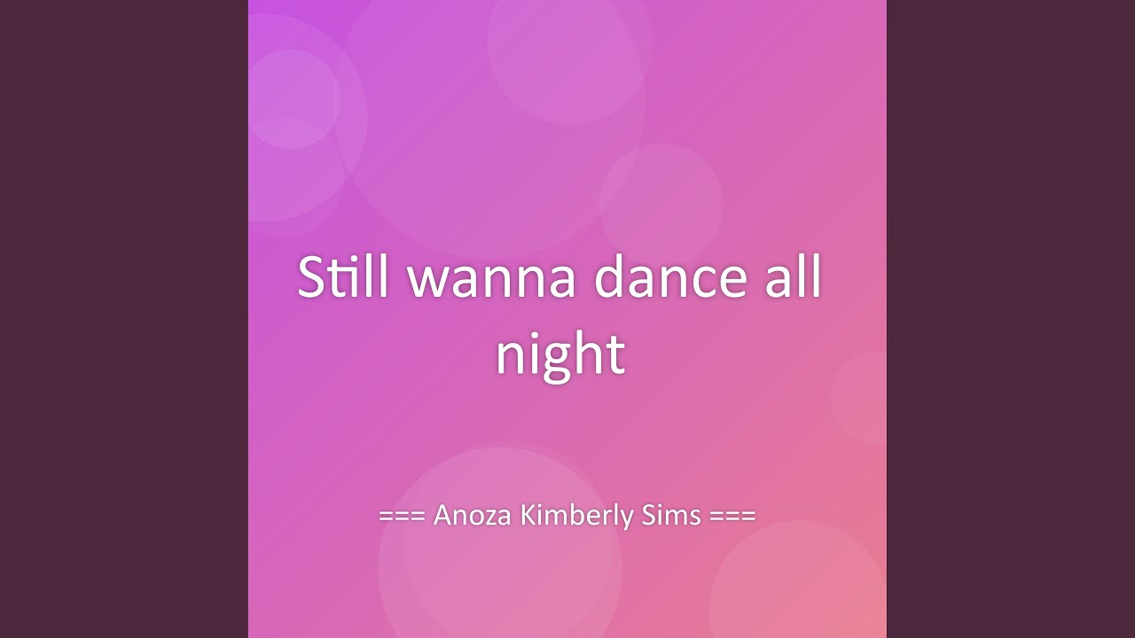 Still wanna dance all night