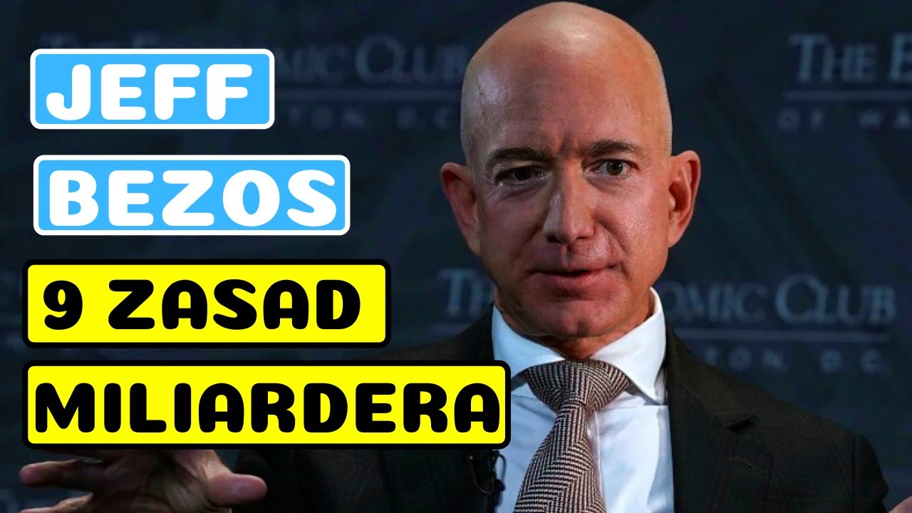 Jeff Bezos 9 Najważniejszych Życiowych Zasad Najbogatszego Człowieka na Świecie