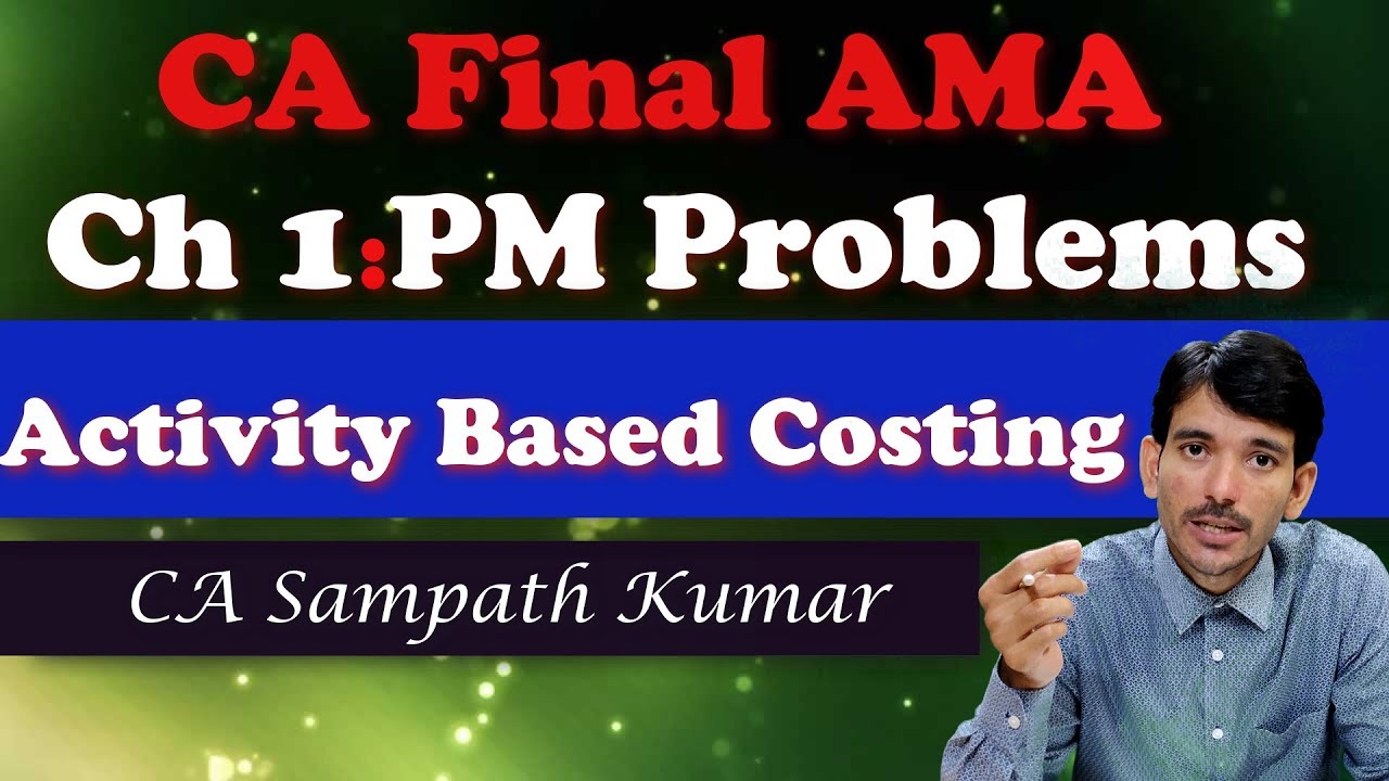 CA Final AMA | ABC PM problems | Ch 1 Development in Business Environment | CA Sampath Kumar