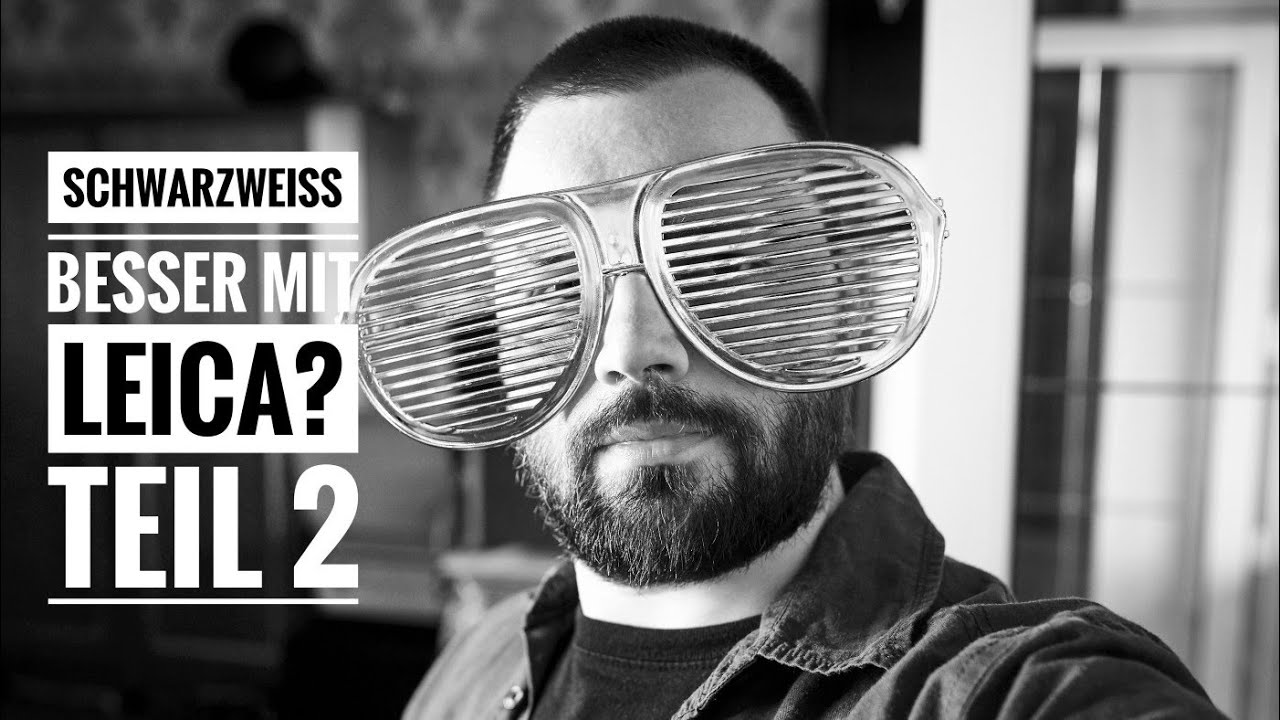 Schwarzweiss - besser mit der Leica? Teil 2 (DEUTSCH)