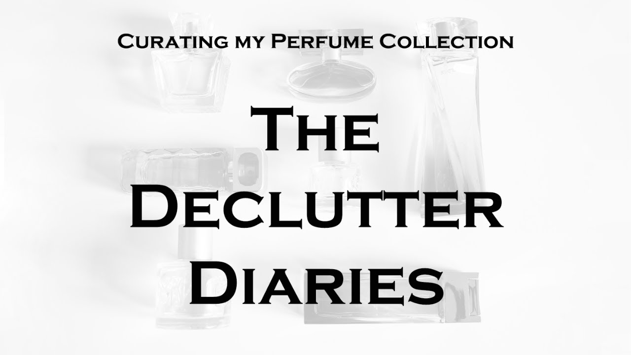 The Declutter Diaries Part Six - Curating my large perfume collection!