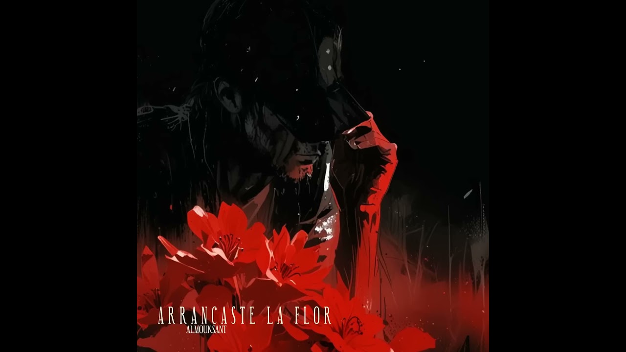 Almouksant - Arrancaste la Flor