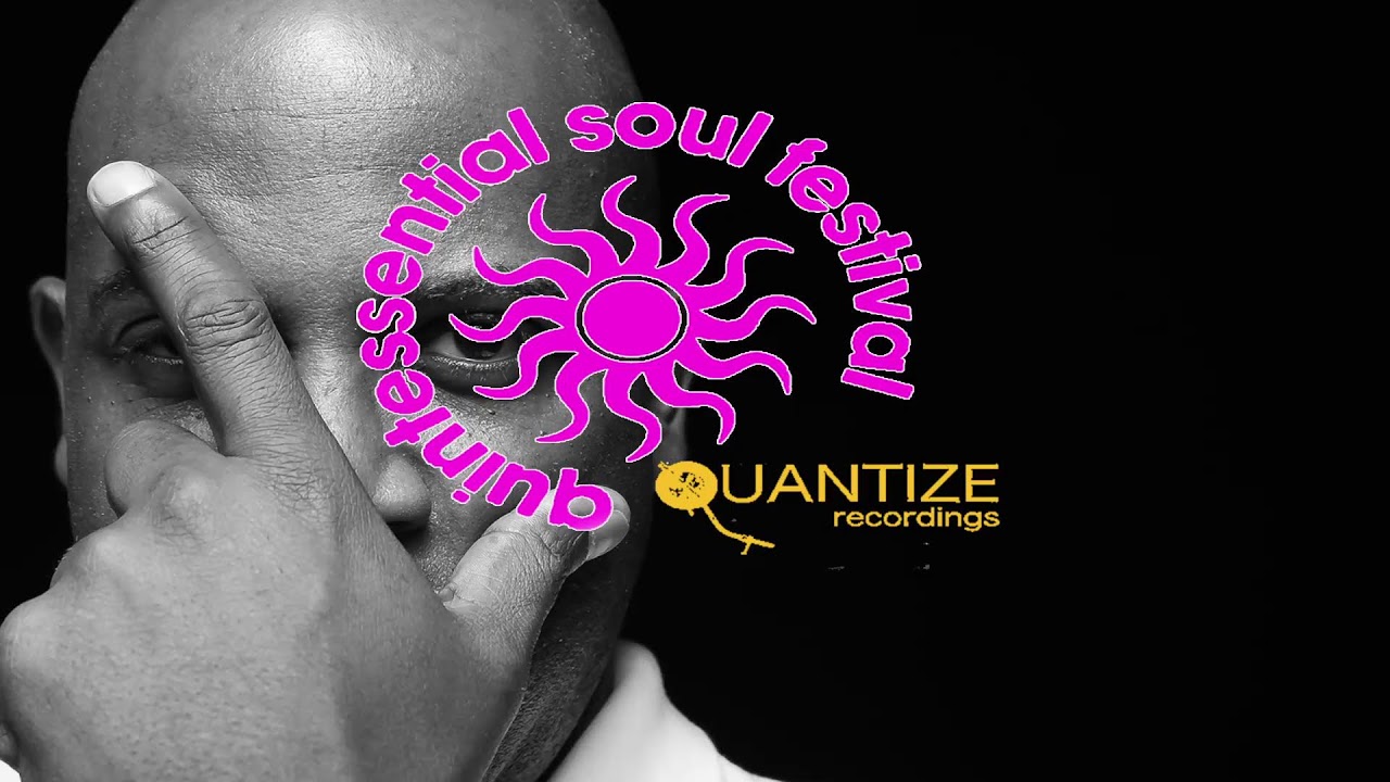 Quantize Recordings Quintessential Soul Festival!!!!!!