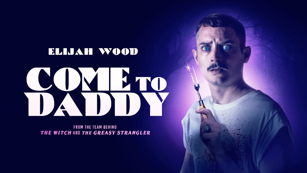 Come to Daddy | Elijah Wood | Michael Smiley | Horror | UK Trailer | 2020