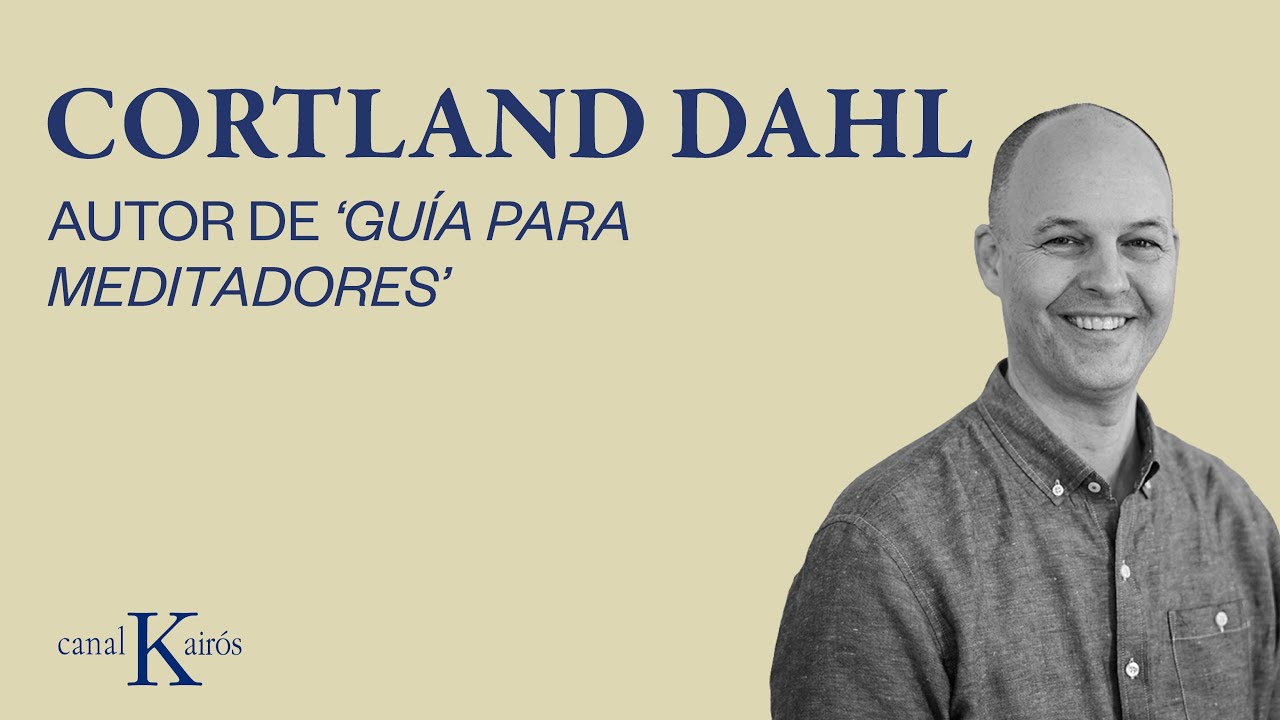 Compasión y sabiduría en la práctica budista con Cortland Dahl // Editorial Kairós