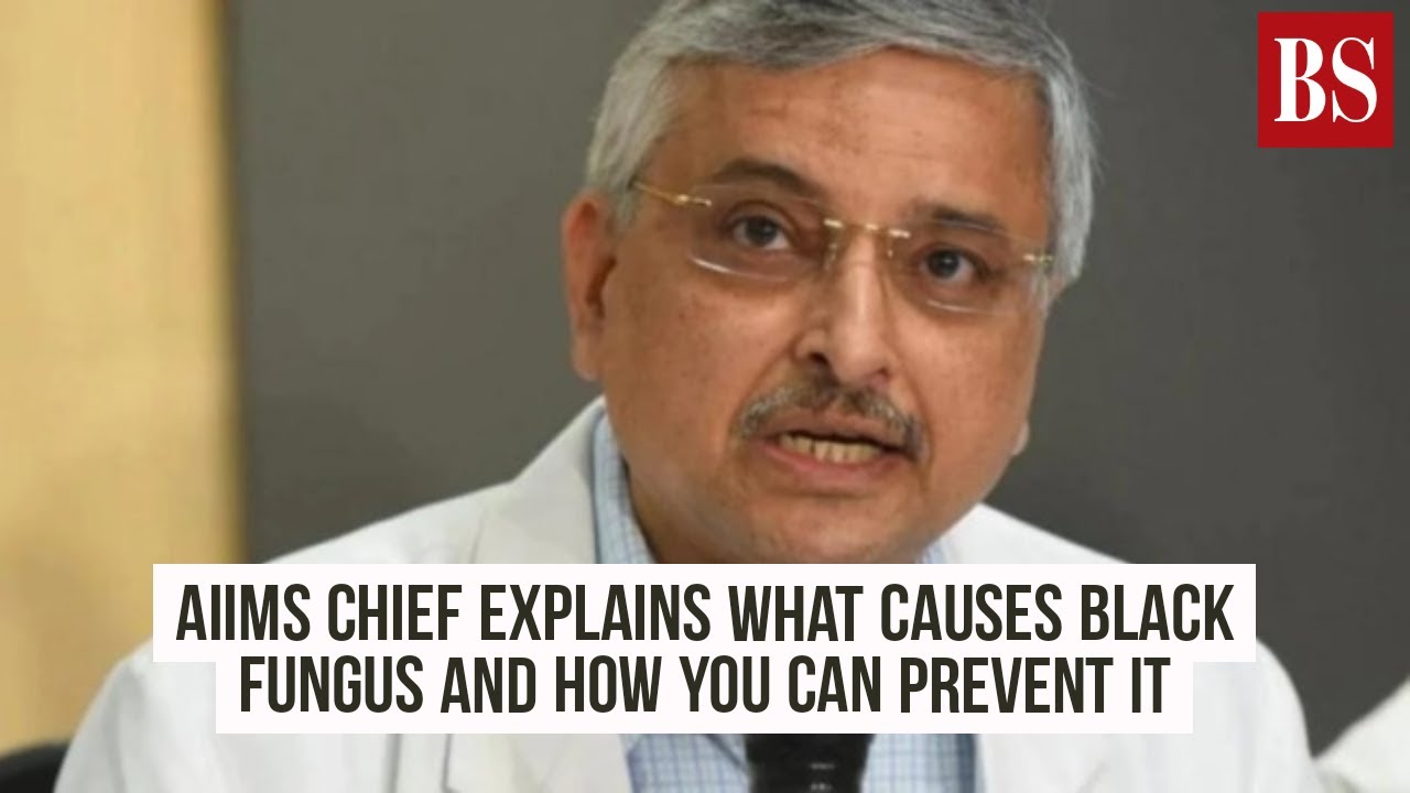 AIIMS chief explains what causes Black Fungus and how you can prevent it