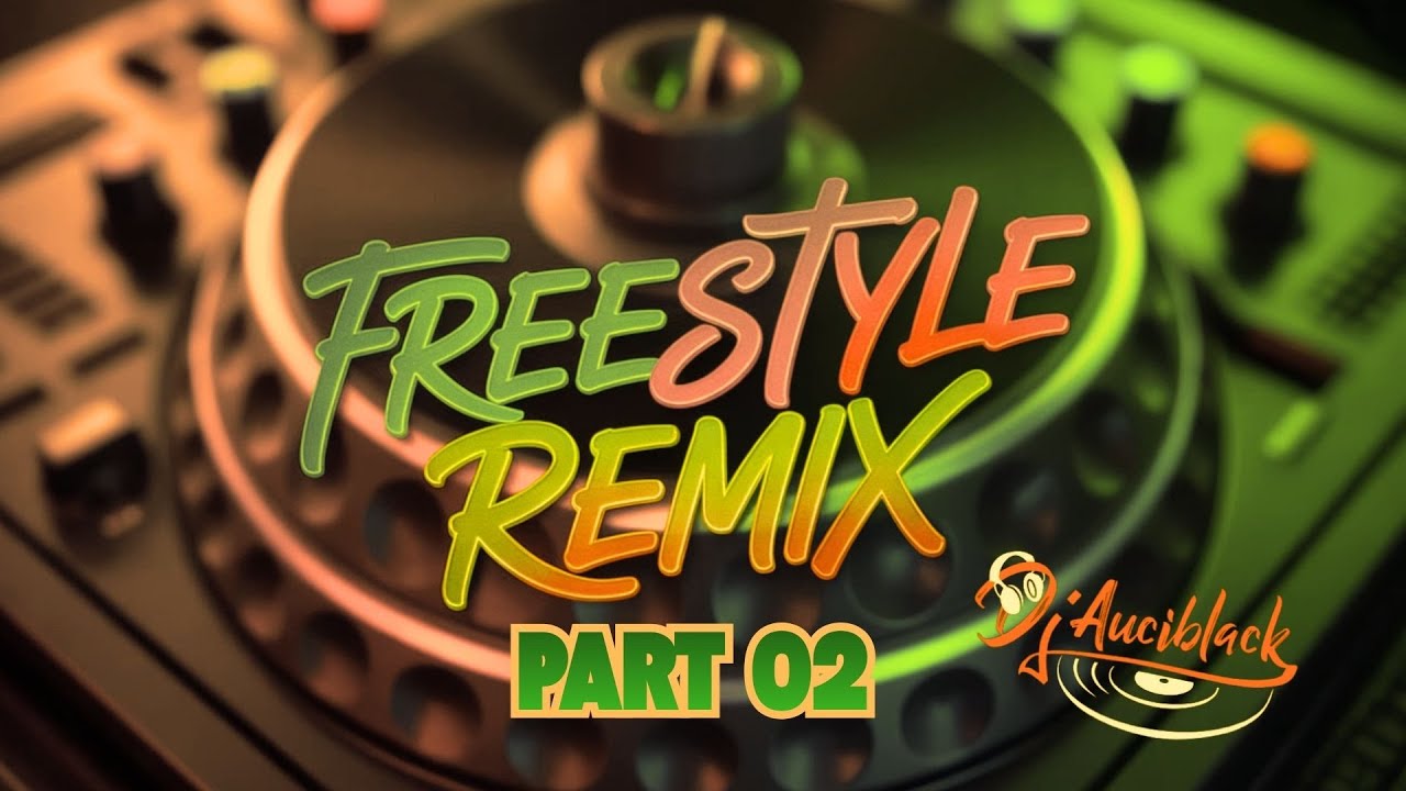 🔥 Freestyle Remixes Vol. 2 — DJ Auciblack