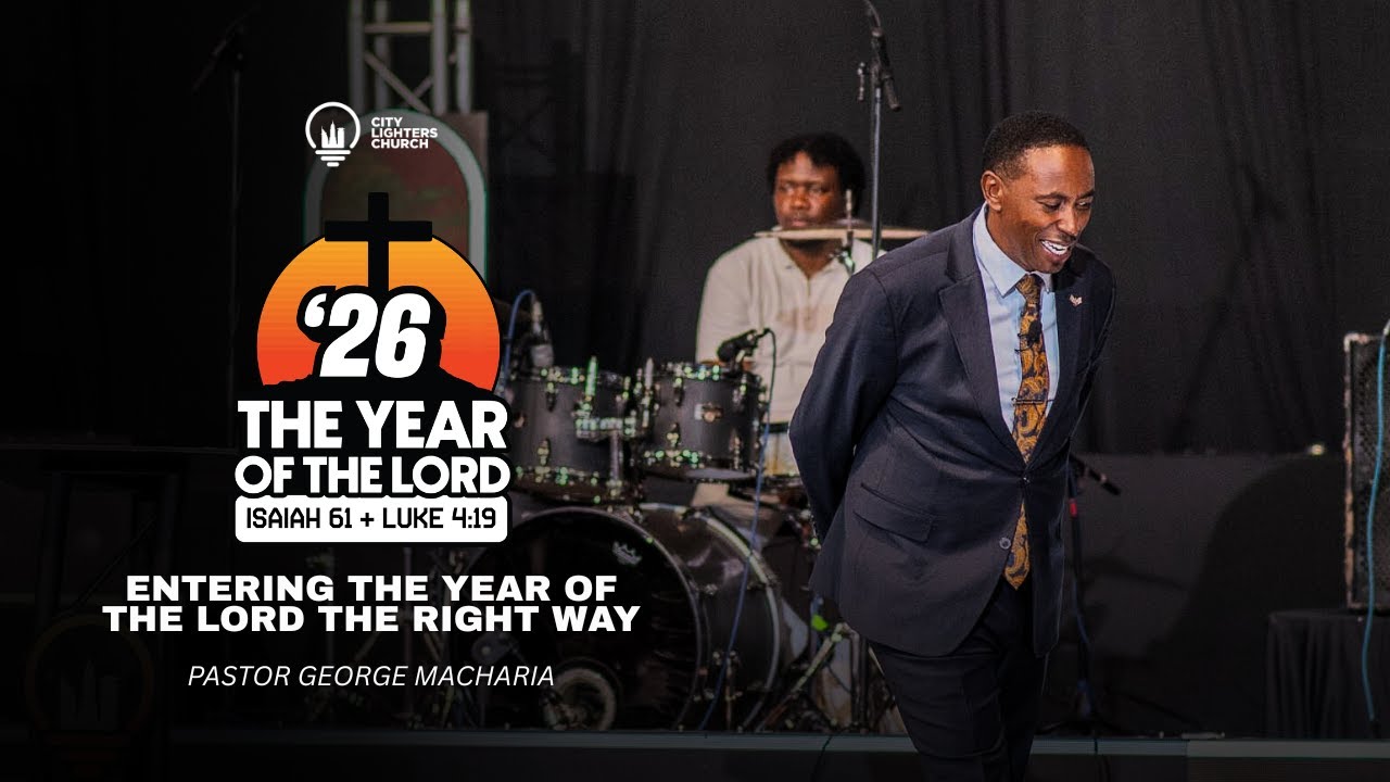 The Year of The Lord: Entering the Year of the Lord the Right Way - Pastor George Macharia