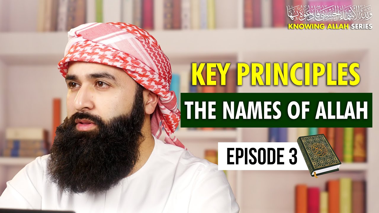 Key Principles for Understanding Allah's Names (Ep. 3)