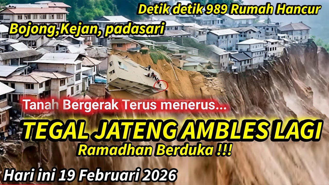 DETIK² TANAH GERAK DI JATENG! BUMI AMBLES DI KAJEN & PADASARI,TEGAL TANAH BERGERAK,989 Rumah Hancur