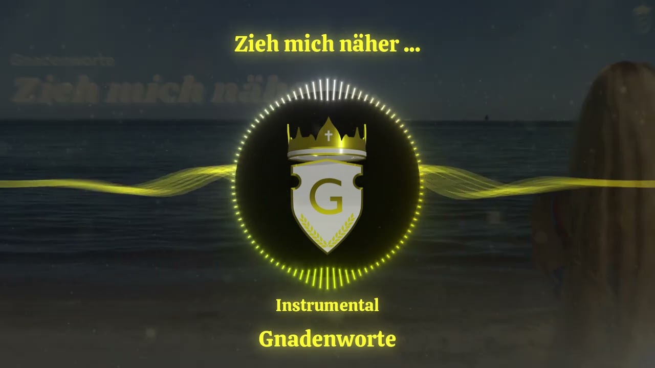 Gnadenworte Instrumental - Zieh mich näher ... @Cytrena 
