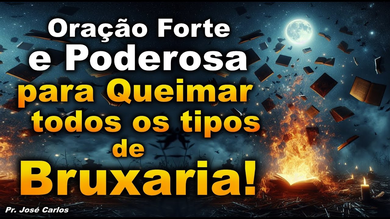 ((🔴)) ORAÇÃO FORTE E PODEROSA PARA QUEIMAR TODOS OS TIPOS DE BRUXARIA!
