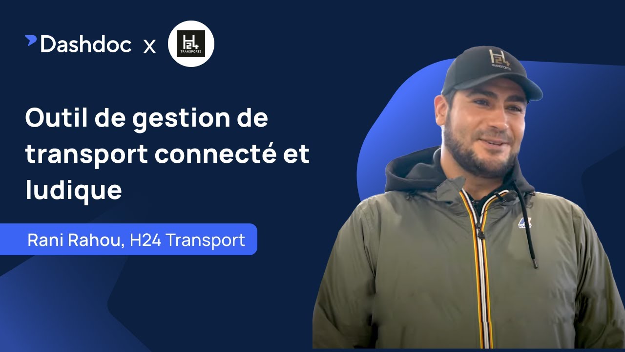 Outil de gestion de transport connecté et ludique : H24 Transport x Dashdoc