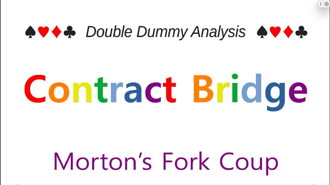 Double Dummy Analysis   Contract Bridge   Morton&rsquo;s Fork Coup