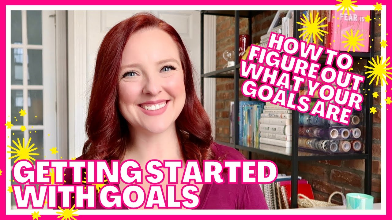 HOW TO GET STARTED WITH GOAL SETTING