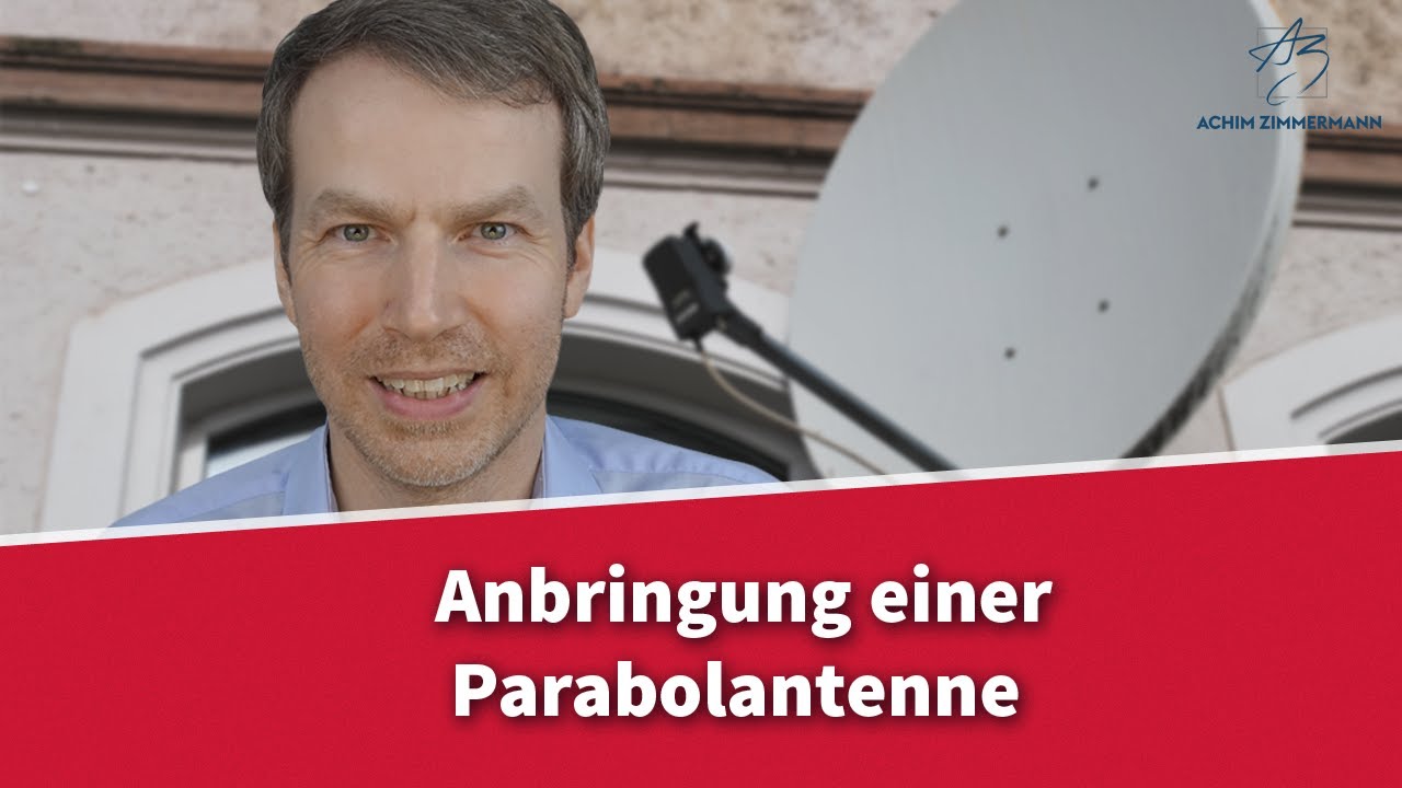 Parabolantenne - Wann darf Mieter sie anbringen? | Rechtsanwalt Dr. Achim Zimmermann