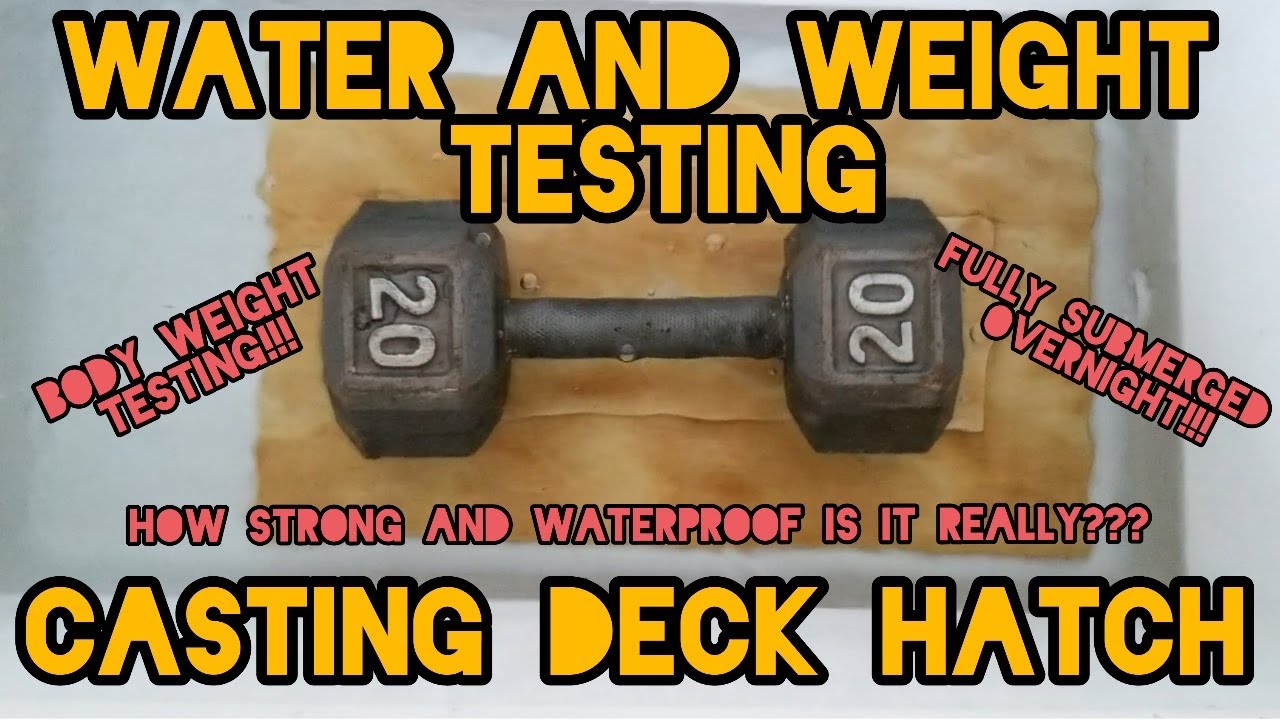 WATER and WEIGHT TESTING Casting Deck Hatch for Jon Boat Build