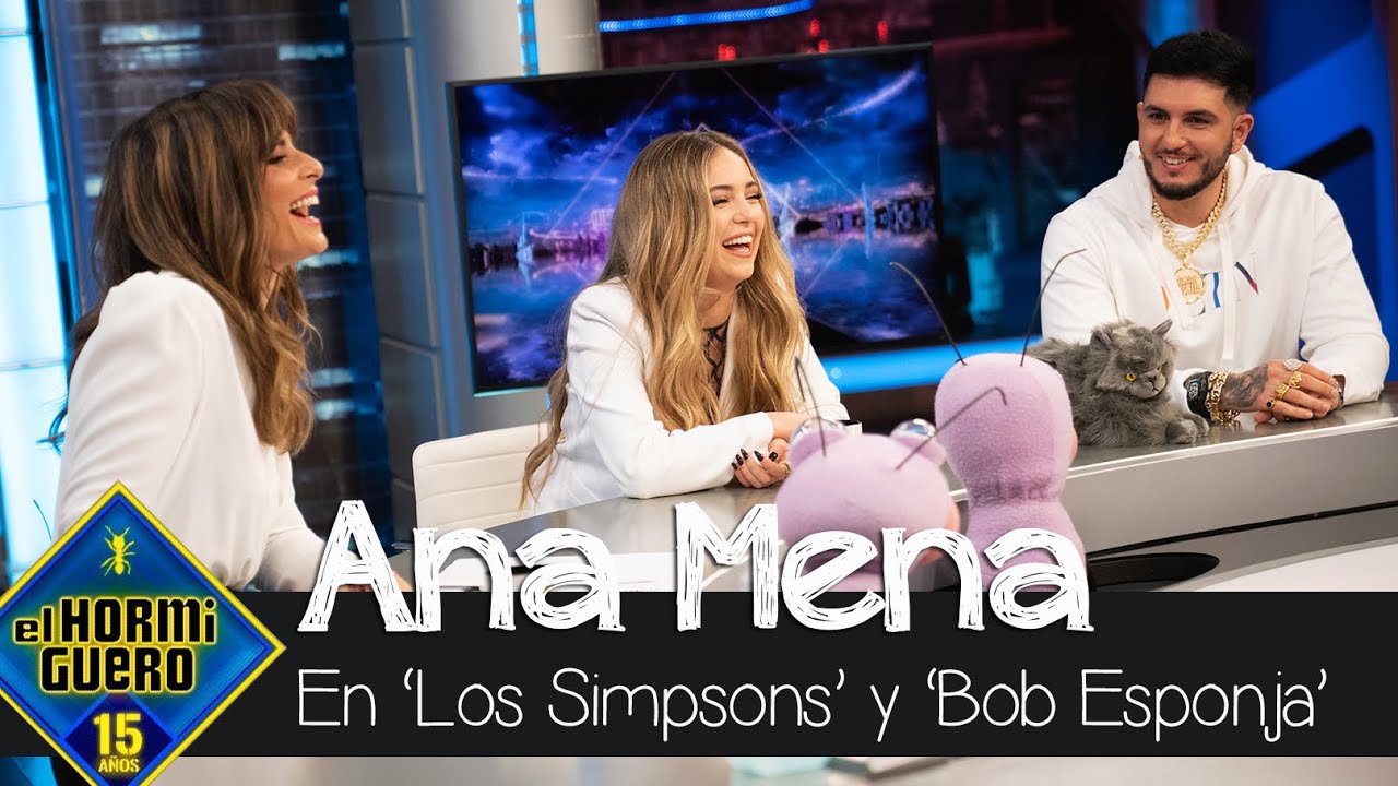 Ana Mena sabe imitar las voces de 'Los Simpson' y de 'Bob Esponja' - El Hormiguero