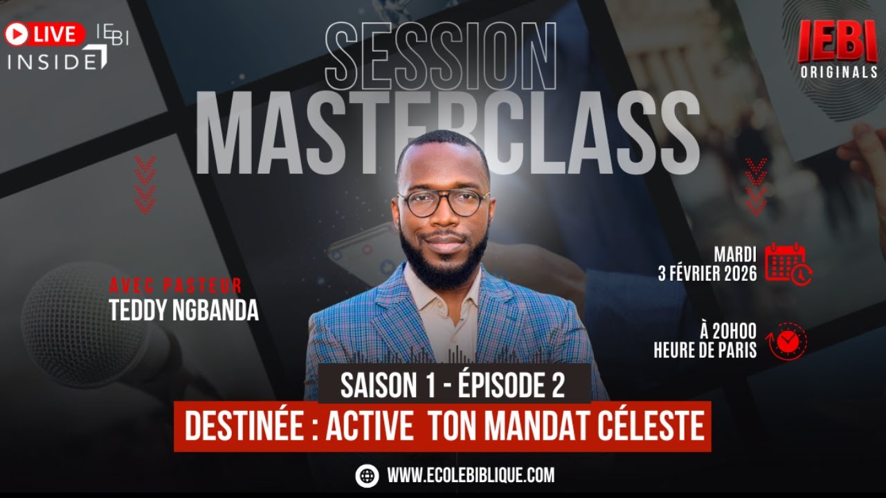MASTERCLASS IEBI - DESTINÉE : ACTIVE TON MANDAT CÉLESTE avec Pasteur Teddy NGBANDA