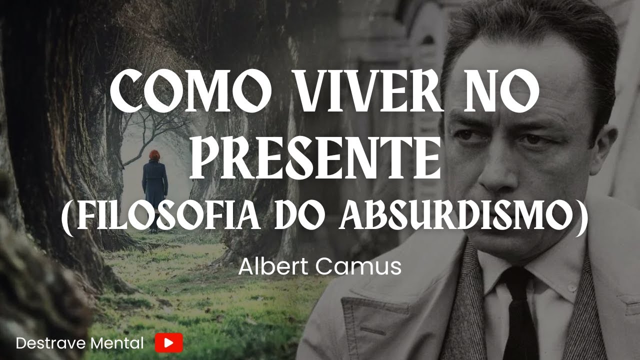 Albert Camus - Como viver no presente (Filosofia do Absurdismo)