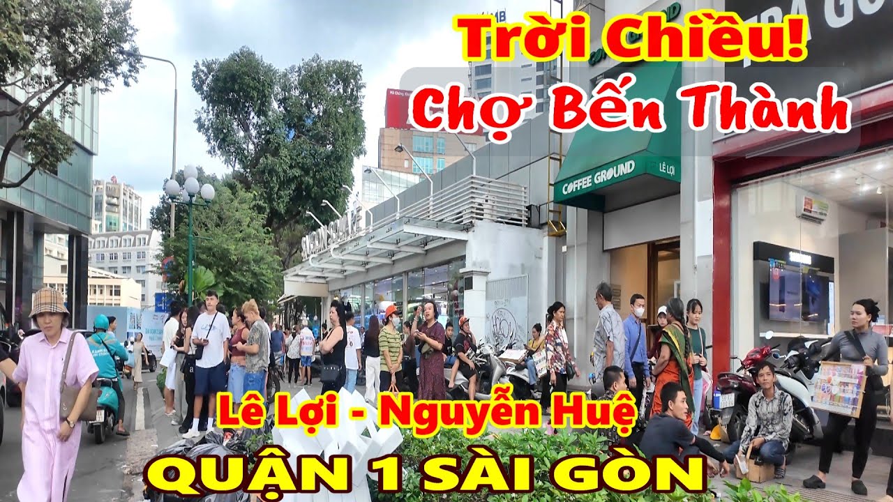 Trời Chiều! Chợ Bến Thành, Lê Lợi, Nguyễn Huệ Sài Gòn
