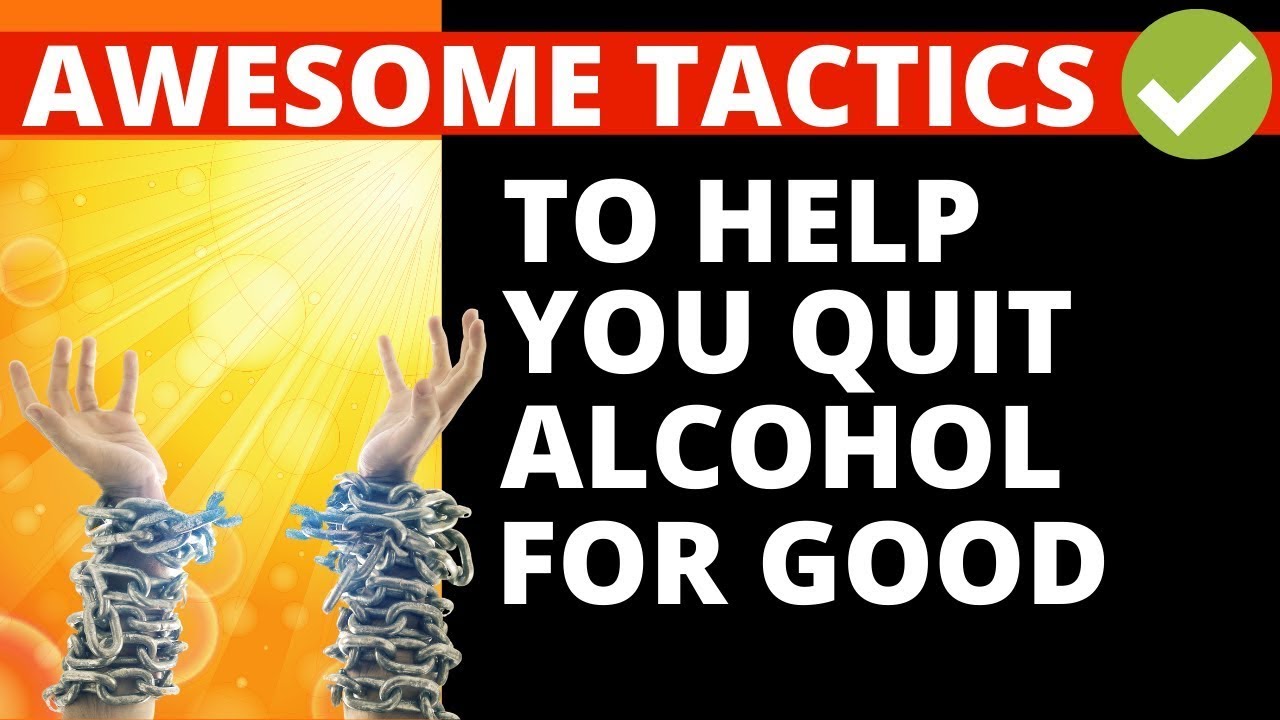 How to stop drinking alcohol - sobriety tactics to quit alcohol forever