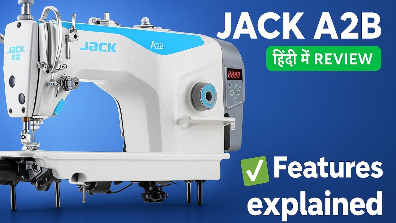 Jack A2B Direct Drive Sewing Machine | सभी फ़ीचर्स हिंदी में