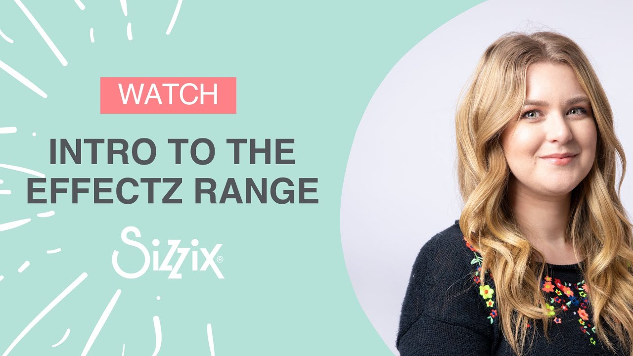 Откройте для себя линейку Sizzix Effectz вместе с дизайнером Джесс!
