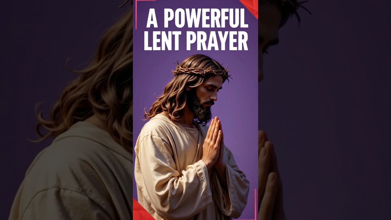 A POWERFUL Lent Prayer for Strength, Forgiveness, and Renewal #shorts #shortsfeed #jesus #prayers