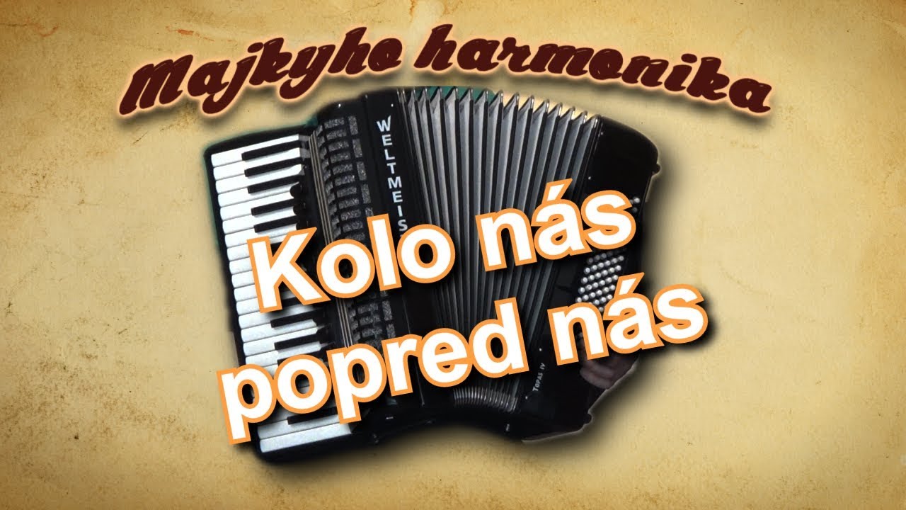 Majky - Kolo nás, popred nás (akordeón)