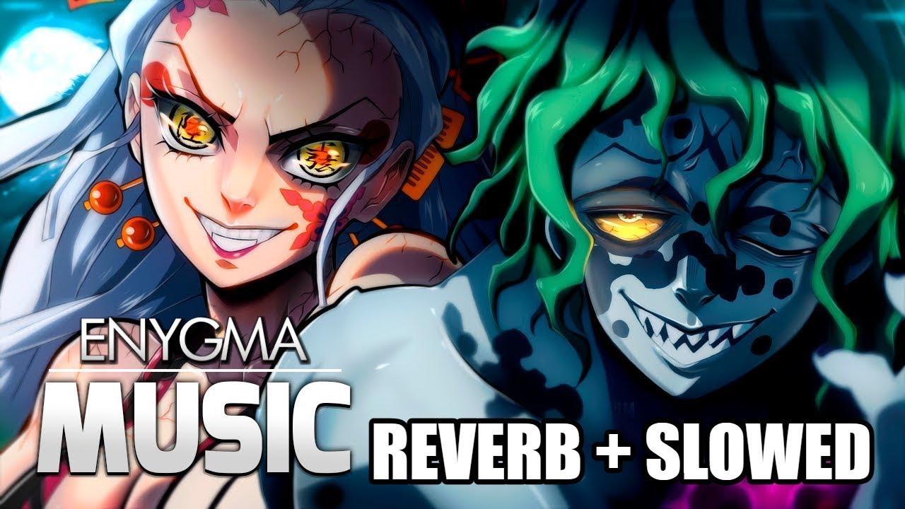 Lua Superior 6 | Daki e Gyutaro (Kimetsu no Yaiba) | Enygma feat. @Mistery - (Reverb + Slowed)