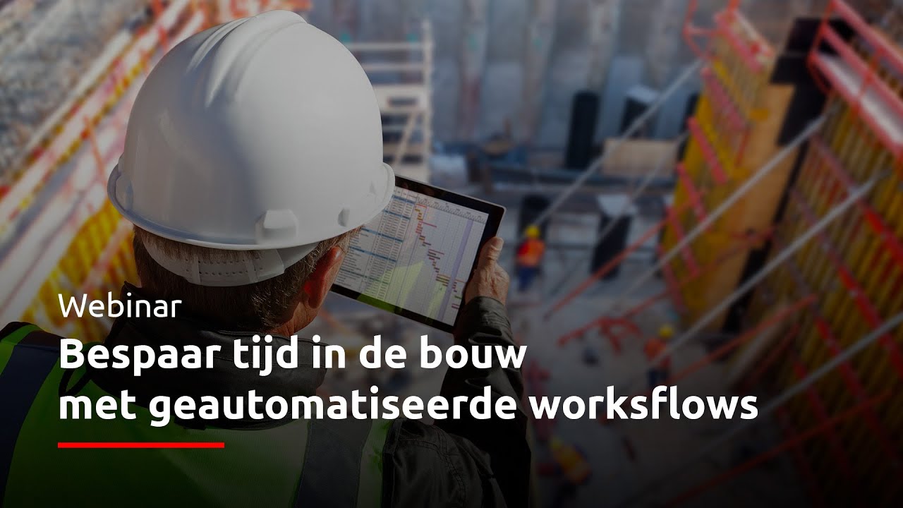 Webinar: Bespaar tijd in de bouw met geautomatiseerde workflows