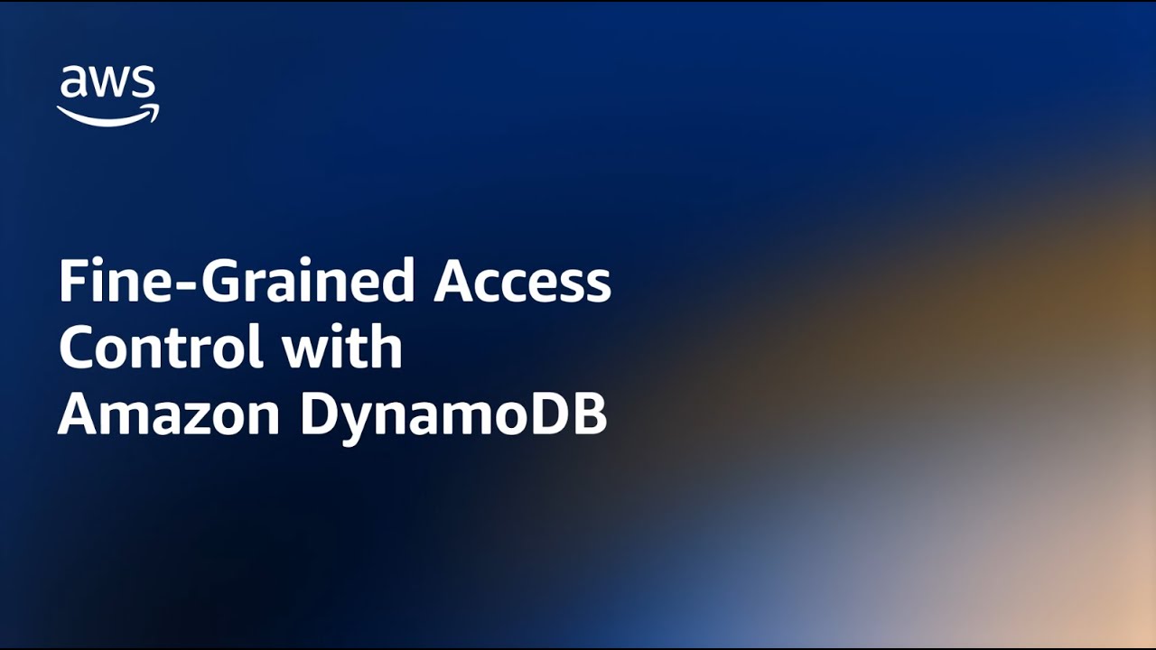 Fine-Grained Access Control in Amazon DynamoDB - Amazon DynamoDB Nuggets | Amazon Web Services