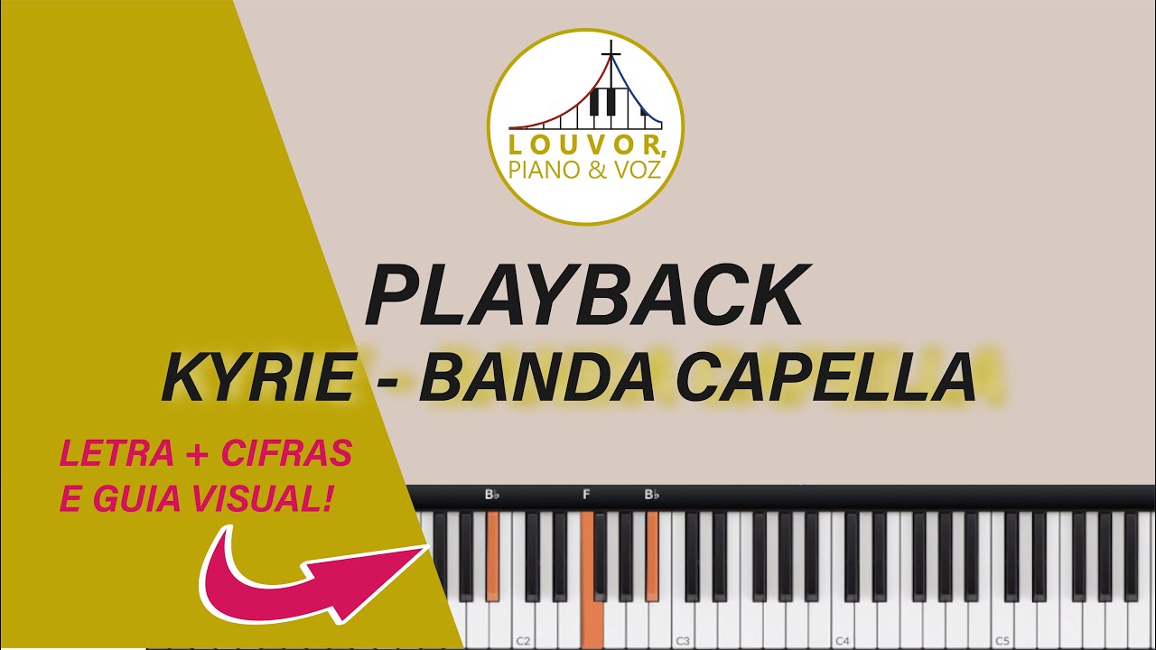 KYRIE BANDA CAPELLA - Playback com cifras da versão Louvor, piano e voz