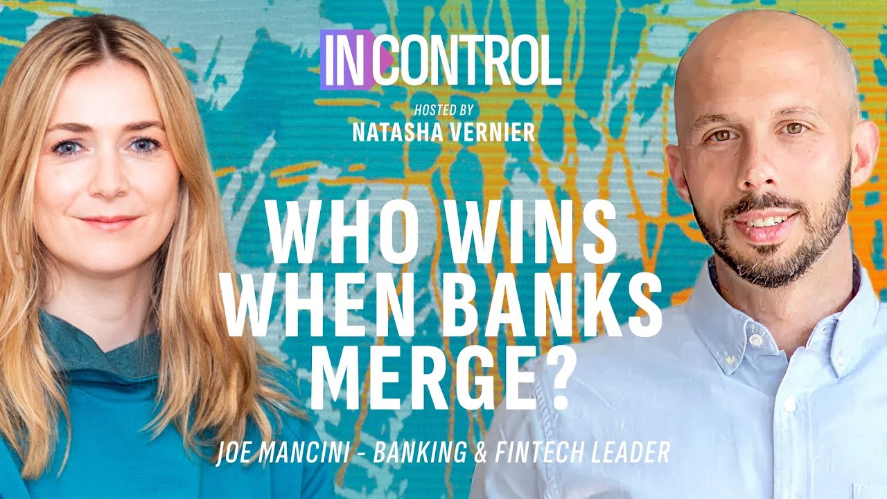 Who Wins When Banks Merge? with Joe Mancini, Banking & Fintech Leader